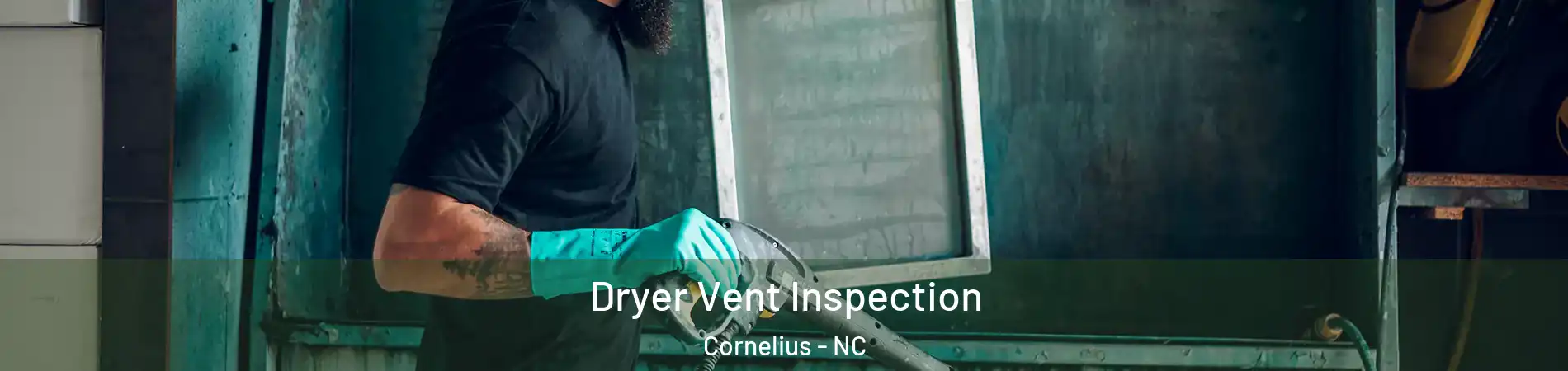  Dryer Vent Inspection Cornelius - NC