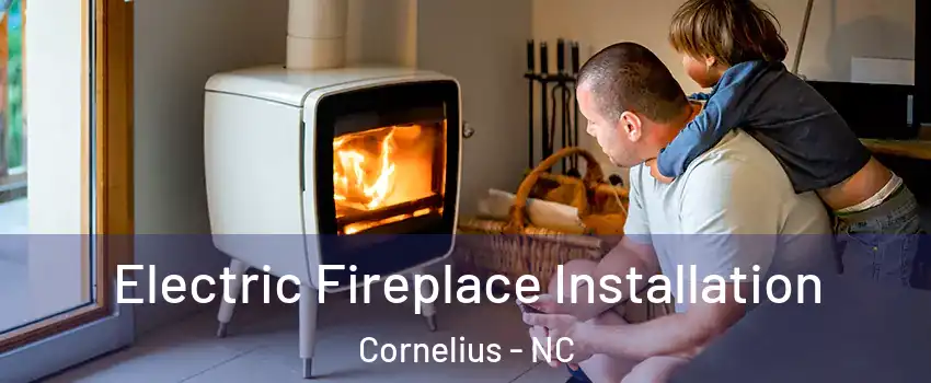  Electric Fireplace Installation Cornelius - NC