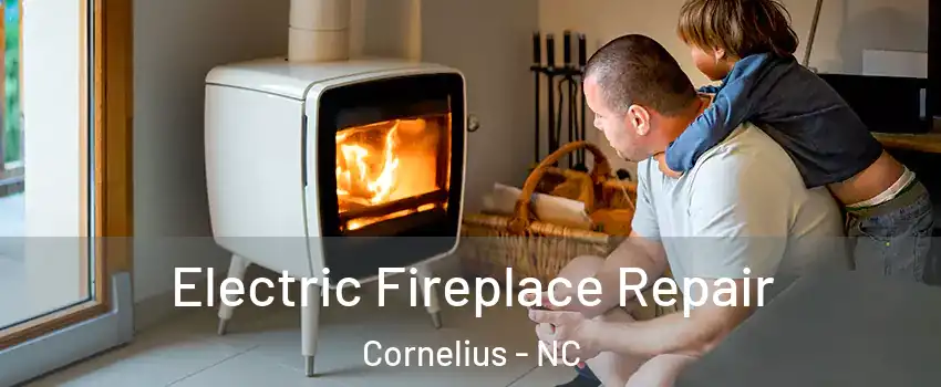  Electric Fireplace Repair Cornelius - NC