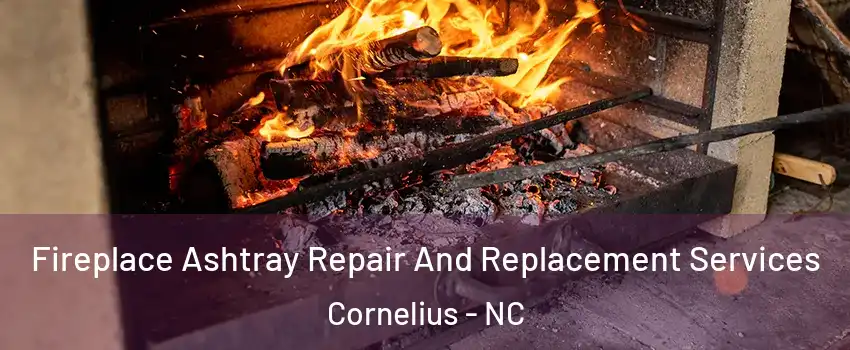  Fireplace Ashtray Repair And Replacement Services Cornelius - NC