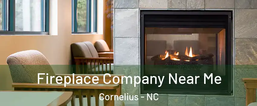  Fireplace Company Near Me Cornelius - NC