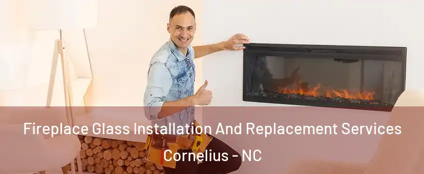  Fireplace Glass Installation And Replacement Services Cornelius - NC