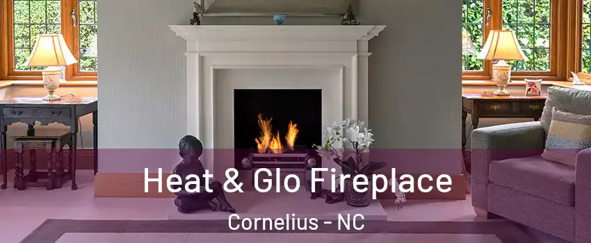  Heat & Glo Fireplace Cornelius - NC