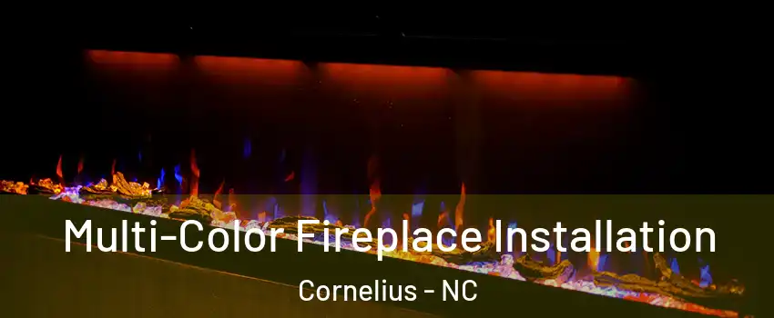  Multi-Color Fireplace Installation Cornelius - NC