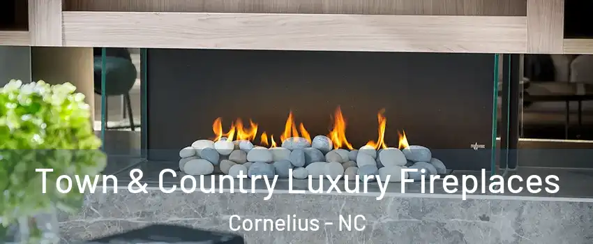  Town & Country Luxury Fireplaces Cornelius - NC