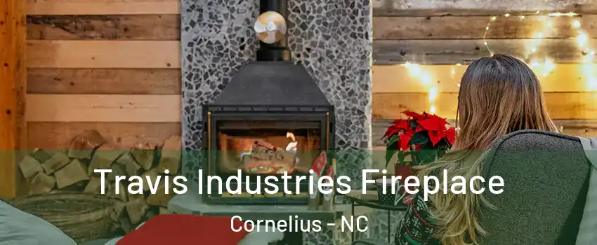  Travis Industries Fireplace Cornelius - NC
